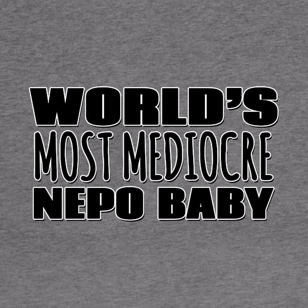 World's Most Mediocre Nepo Baby by Mookle